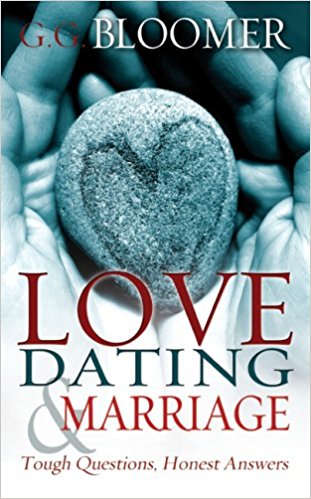Love, Dating, Marriage: Tough Questions, Honest Answers PB - George Bloomer